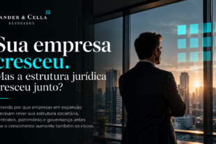 Sua empresa cresceu. Mas a estrutura jurídica cresceu junto?
