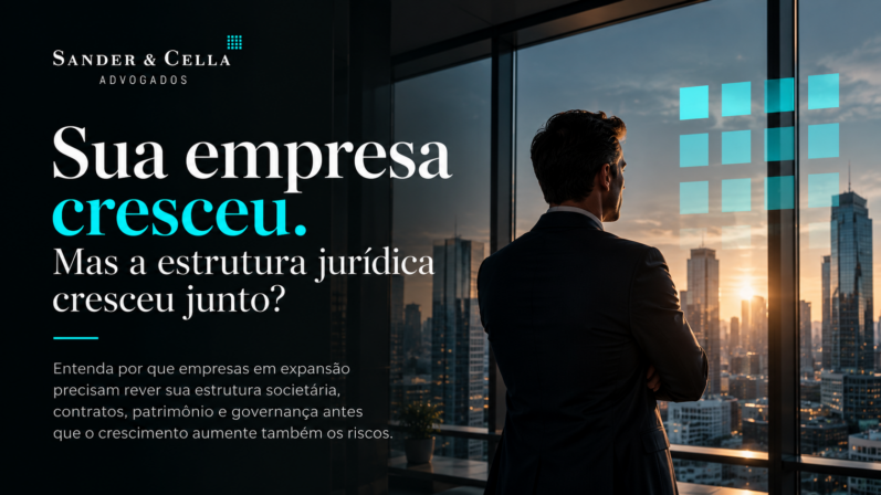 Sua empresa cresceu. Mas a estrutura jurídica cresceu junto?